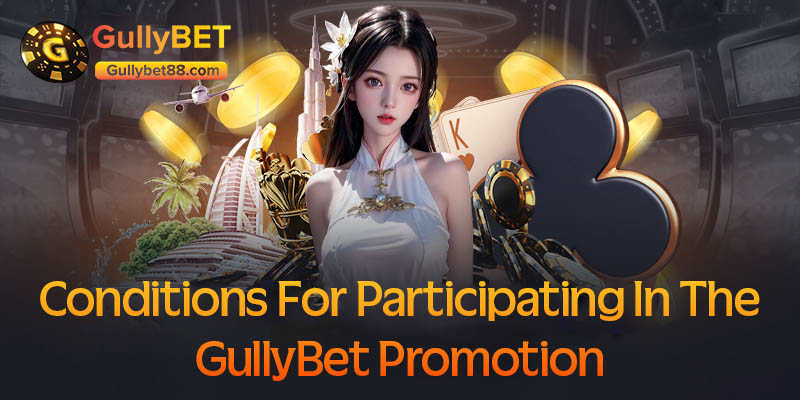 Conditions for participating in the GullyBet promotion