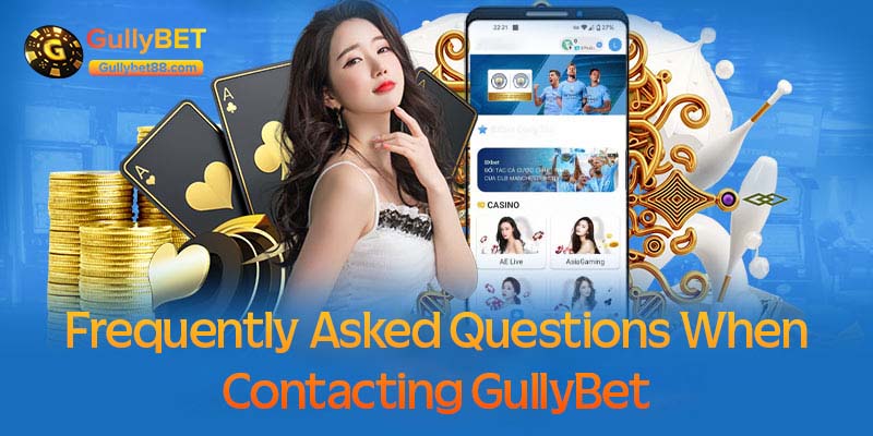 Frequently asked questions when contacting GullyBet
