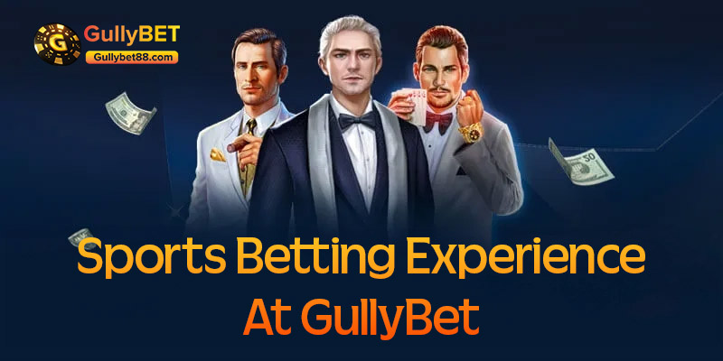 Sports betting experience at GullyBet