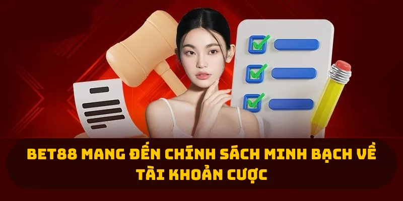 Bet88 mang đến chính sách minh bạch về tài khoản cược
