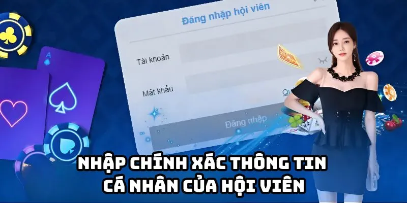 Nhập chính xác các thông tin cá nhân của hội viên