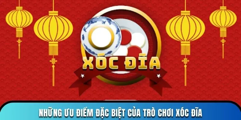 Những ưu điểm đặc biệt của trò chơi xóc đĩa