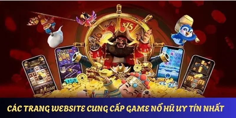 Top các trang web chơi game nổ hũ uy tín nhất hiện nay