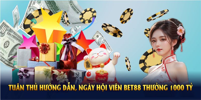 Tuân thủ hướng dẫn, ngày hội viên Bet88 thưởng 1000 tỷ dễ tiếp cận